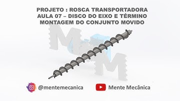 Projeto Rosca Transportadora - AULA 07 - DISCO DO EIXO E TÉRMINO MONTAGEM DO CONJUNTO MOVIDO