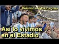 TODOS LOS GOLES DE ARGENTINA EN QATAR 2022 : REACCION DESDE EL ESTADIO