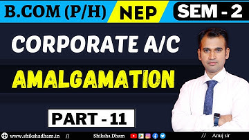 corporate account for bcom | amalgamation | part 11 | b.com | nep | du | sol | by anuj sir