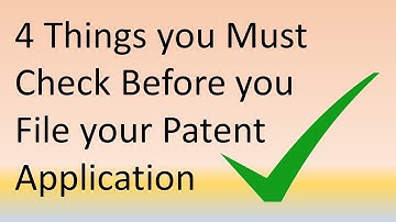 Four Things you Must Check Before you File your Patent Application