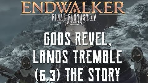 Gods Revel, Lands Tremble - The Story of Final Fantasy XIV Endwalker 6.3