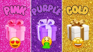 Choose Your Gift 🎁💝🤩🤮Pink, Purple or Gold Edition