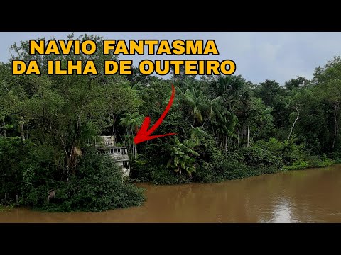 O FANTASMA DOS RIOS DA AMAZÔNIA (NAVIO ABANDONADO DA ILHA DE OUTEIRO)