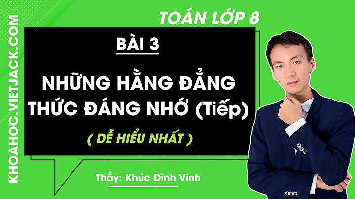 Toán lớp 8 bài 3 những hằng đẳng thức năm 2024