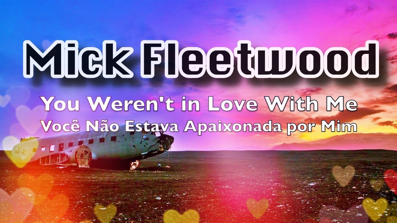 💔Mick Fleetwood You Weren't In Love With Me (TRADUÇÃO) 1981
