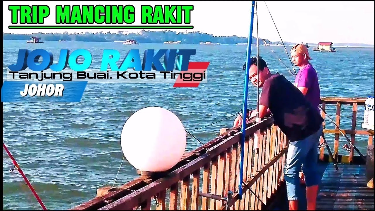 TRIP MANCING RAKIT | JOJO RAKIT | TANJUNG BUAI | KOTA TINGGI JOHOR ...