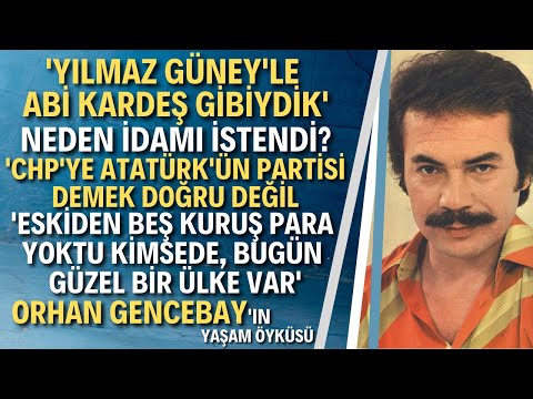 ORHAN GENCEBAY KİMDİR? İktidara Yakın Durarak Kendisini Bitirdi Diyenlere Ne Cevap Verdi?