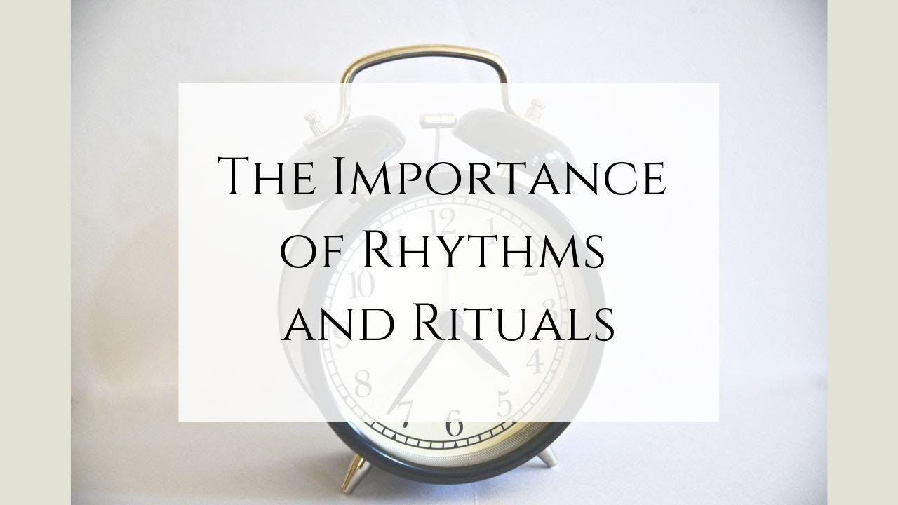 The Importance of Rhythms and Rituals - YouTube