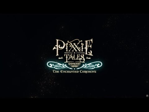 PiXXiE Tales Concert The Enchanted Ceremony TEASER 