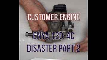 Customer Engine Enya 120-4c A Real Disaster Part 2