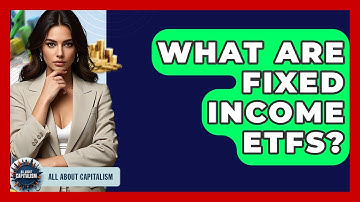 What Are Fixed Income ETFs? - All About Capitalism