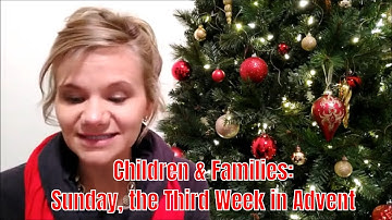 Children & Families: Sunday, the Third Week in Advent