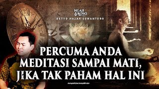 💥PERCUMA ANDA MEDITASI SAMPAI MATI, JIKA TAK PAHAM HAL INI