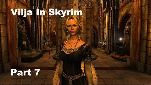 Vilja In Skyrim Walkthrough Part 7