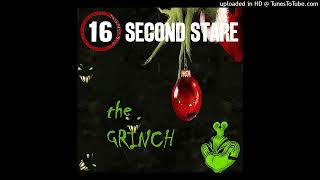 16 Second Stare- The Grinch