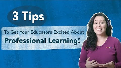 How to get your educators excited about professional learning!