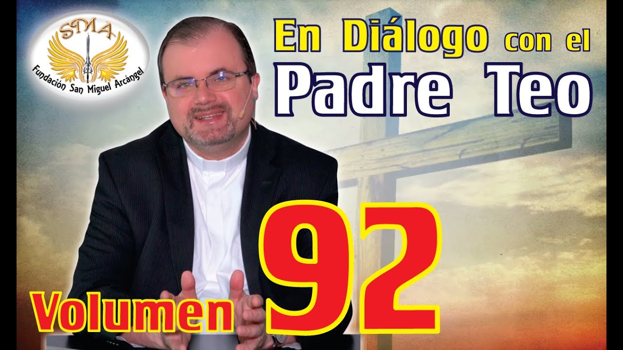 En Diálogo con el Padre Teo Vol. 92 - YouTube