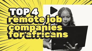 Top 4 Remote Job Companies Hiring Africans & Worldwide | Legit WFH Jobs