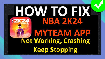 How To Fix NBA 2K24 MyTEAM App Not Working, Crashing or Keep Stopping