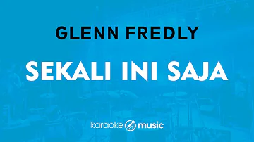 Sekali Ini Saja - Glenn Fredly (KARAOKE VERSION)