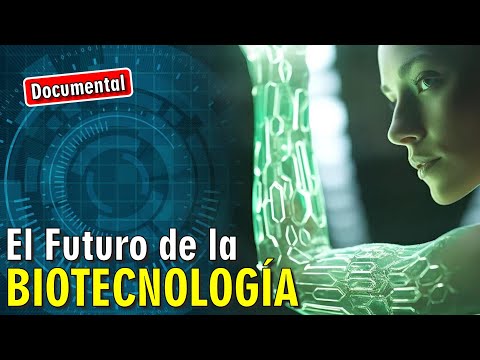 🧬 El Futuro de la Biotecnología [ 🎬 DOCUMENTAL ]