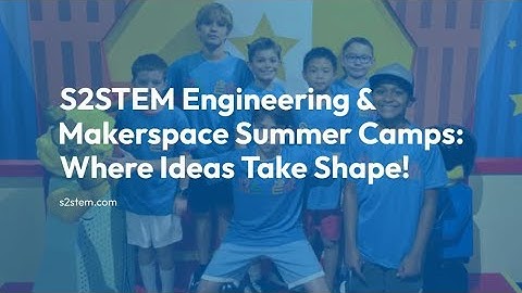 🔧 Engineering & Makerspace Summer Camps 2025 | Hands-On STEM Learning for Kids!