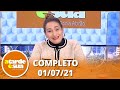 A Tarde é Sua (01/07/21) | Completo