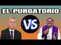 Dr Antonio Bolainez 🆚 Cura Luis Toro. El purgatorio