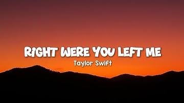 Taylor Swift - Right Were You Left Me ( lyrics )