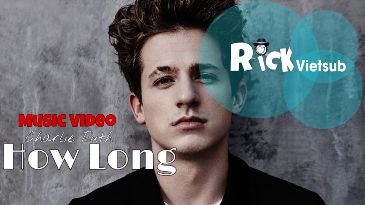 Long charlie. How long Charlie Puth. How long от Charlie Puth. Charlie Puth - how long how. Vietsub and Lyric.