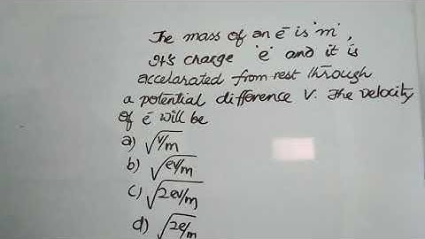 The mass of an electron is m,it