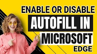 enable or disable autofill in microsoft edge