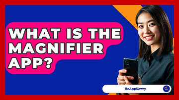 What Is The Magnifier App? - Be App Savvy