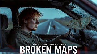 Ed Sheeran - Broken Maps - Original Song | Lost in the Echoes of a Faded Love