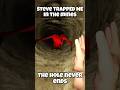 Steve TRAPPED ME in the Mines 💀 #theholeneverends