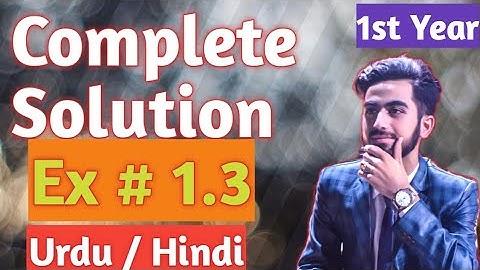 Chapter 1 | Exercise 1.3 | 1st year | Complete Solution | Urdu / Hindi