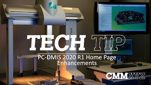 PC-DMIS  2020 R1 Home Page Enhancements | PC-DMIS Tech Tips - CMMXYZ