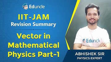 IIT JAM Physics | Revision Summary of Mathematical Physics (Part 1) | Eduncle Expert- Abhishek Singh