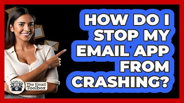 How Do I Stop My Email App From Crashing? - TheEmailToolbox.com