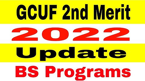 Government College University Faisalabad 2nd Merit List Update 2022 BS Programs|GCUF 2nd Merit List