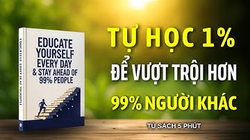 Tự học 1% mỗi ngày - để vượt trội hơn 99% người khác - bí quyết thành công | tóm tắt sách