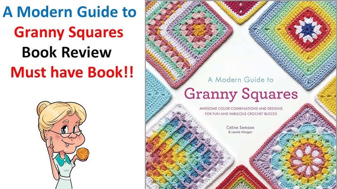 A Modern Guide to Granny Squares - Celine Semaan and Leonie Morgan – The  Farmer's Daughter Fibers