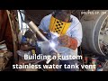 Building a custom stainless water tank vent Project Brupeg Ep. 204