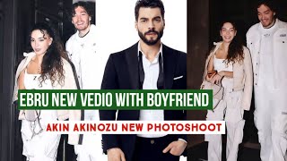 Ebru Şahin New Video with boyfriend !Akın Akınözü New PhotoShoot