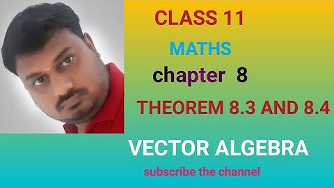 Class 11 Maths Vector ALGEBRA  Theorem 8.3 And 8.4