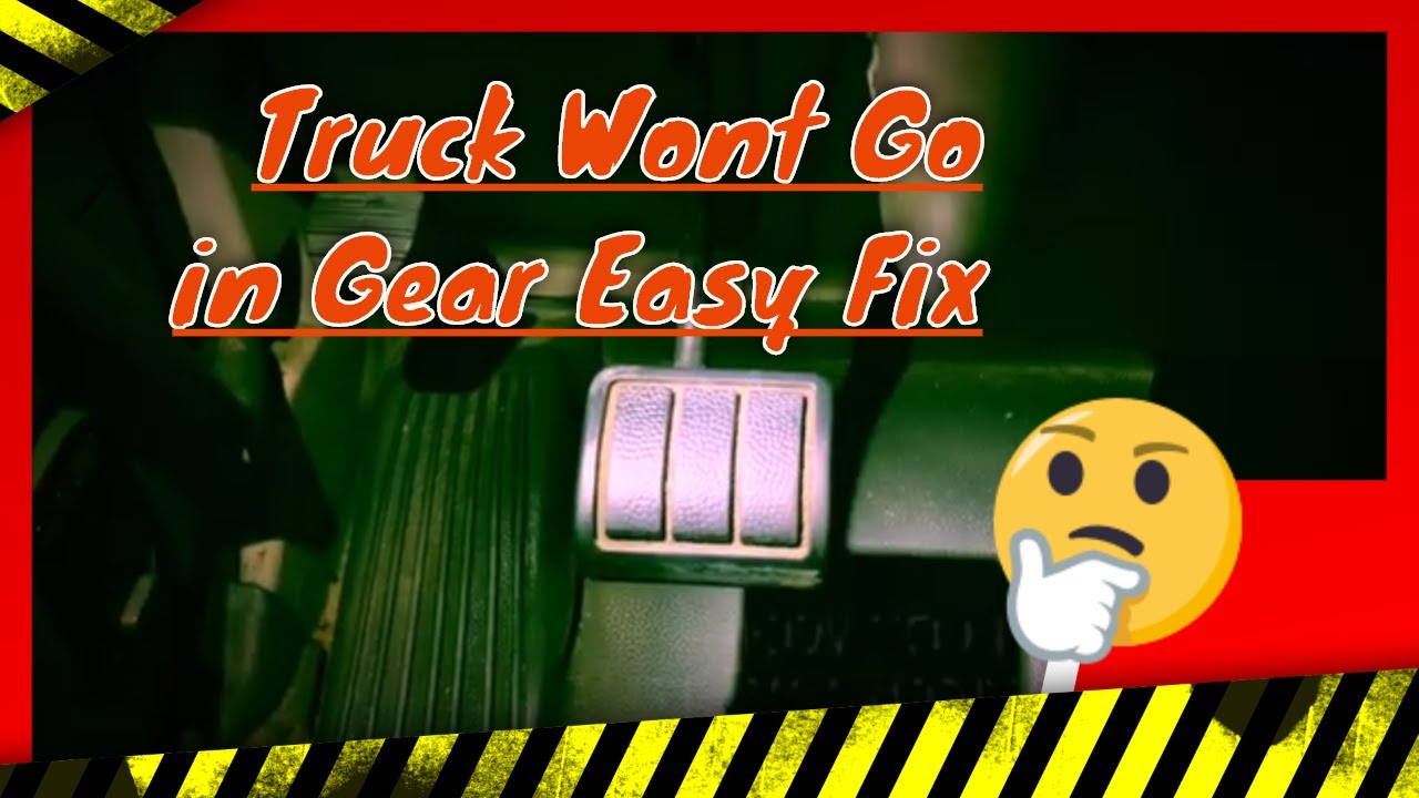 How To Fix Truck Wont Go Into Gear - YouTube