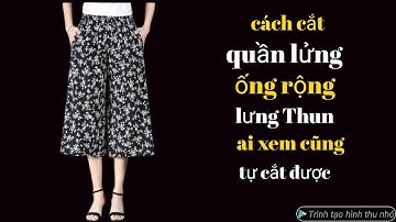 45✅ cách cắt quần lửng ống rộng lưng thun công thức siêu dễ ai xem cũng tự cắt được