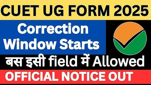 CUET UG CORRECTION WINDOW Open 2025 | How to Make corrections in cuet ug form 2025