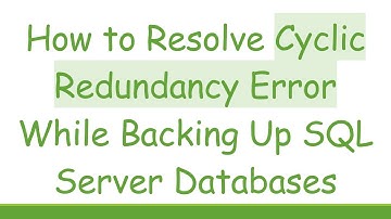 How to Resolve Cyclic Redundancy Error While Backing Up SQL Server Databases