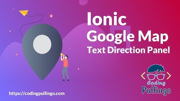 Ionic Google Map | Text Direction Panel | Direction | codingindian.com